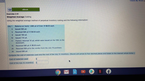 Check My Work eBook Exercise 2-9 Welghted Average Costing Using the weighted average method of perpetual inventory costing an