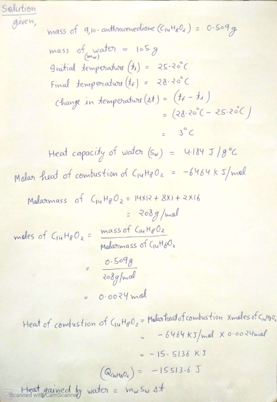Solution given, mass of 9,10- anthracenedione (CuHg(z) = 0.509g mass of water = 105 g Initial temperature (ti) = 25-20°C Fina