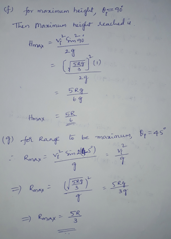 (f) for maximum height, 0290 Then Maximum height reached is. Hmax = & sing 29 5Rg Hmax = 58 (9) for Range to be maximum, og =