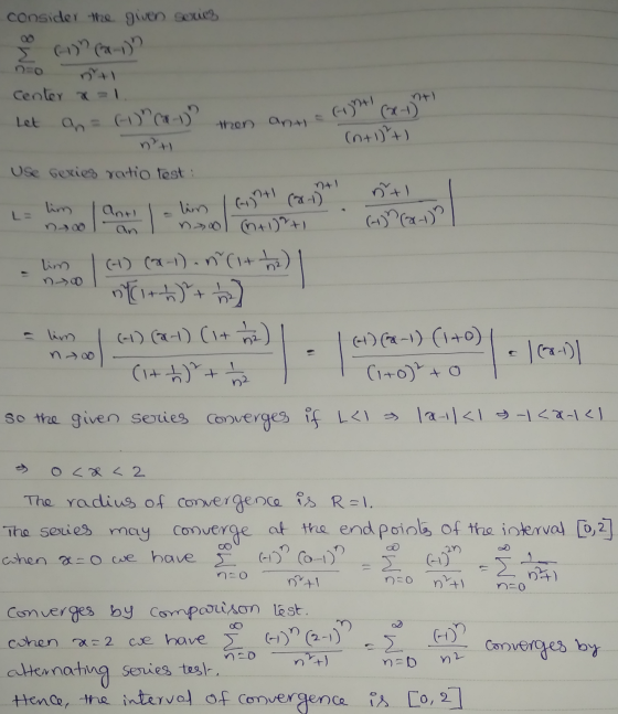consider the given series o com pain DEO (4)nti (x-1) Center x = 1 ntl Let an= (-1) (0-1) then ant n. (n+104) Use Geries rat