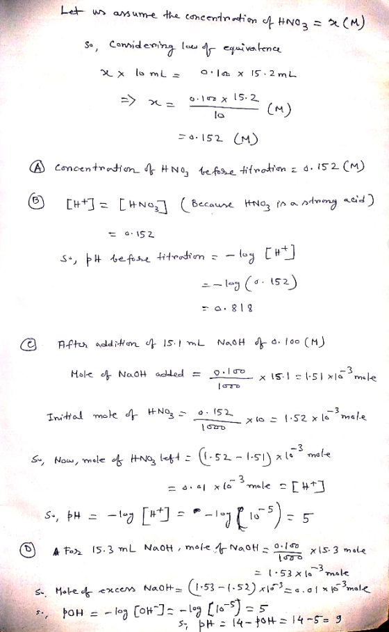 Let us assume the concentration of HNO2 = (M) so, considering low of equivalence X X lomba 010 x 15.2 mL => x 0.100 x 15.2 la