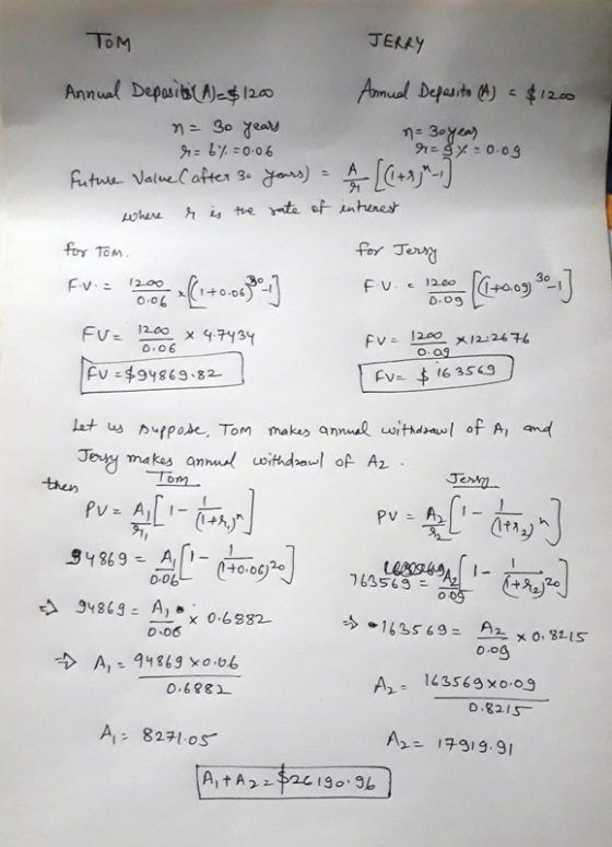 TOM JERRY Annual Deposits(A)=$1200 Annual Deposito (A) = $1200 n = 30 years n = 30 year r= 6% =0.06 r=9x=0.09 Future Value (a
