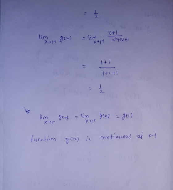 x+1 lim Xrit gen) - im XAIP x²+2x+1 1+1 1+2+1 1 2 lom X+1 gen) =lim gens = = gel) Xylt function is continuous af xa gen)