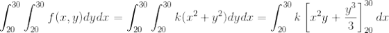 30 30 30 730 1 f(,y)dydx = k(1? + y dydx = J20 J20 J20 J20 20