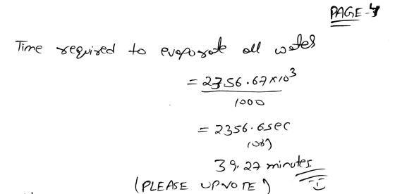 PAGE- Time required to eveporate all weles +2756.696403 1000 = 2356.6sec 108) 39.27 minutes (PLEASE UPVOTE )