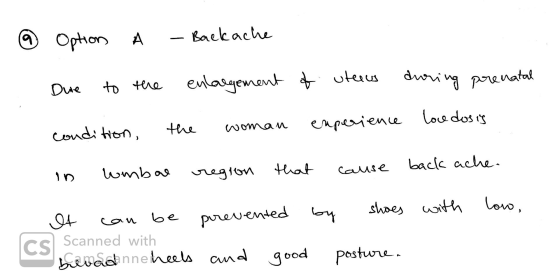 @ 1. Option A - Backache Due to the enlargement of uterus during prenatal Me condition, the woman experience love dosis in um