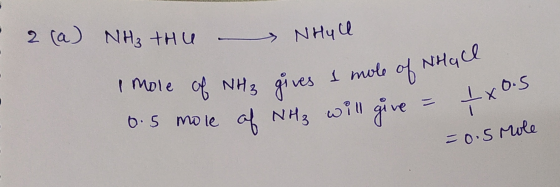 -2 (a) NH₂ thu – NHull. Imole of NH3 gives I mole of NH GC 0.5 mole of NH3 will give = tx txos ve = = 0.5 Mole