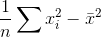 rac{1}{n}sum x_{i}^{2}-{ar{x}}^{2}