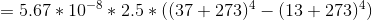 =5.67*10^{-8}*2.5*((37+273)^{4}-(13+273)^{4})