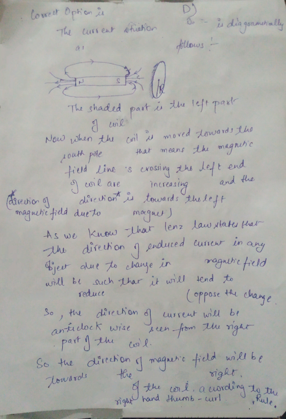 is diagrametially Q I wil that south and the (direction Now when the wil is moved towards the Correct Option is D The current