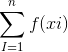 \sum_{I=1}^{n}f(xi)