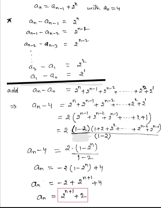 an= an-, tan with ao=4 an- anni = 2 anria an-2= ahot an-2-an-z = 2n-2 add » az -a, .= 2² a, -a. = an-ao = 2h + g h -1 + g h