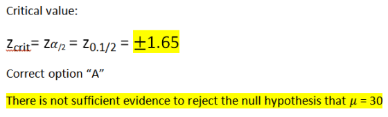 Critical value: Zcrit= Za 12 = 20.1/2 = +1.65 Correct option “A” There is not sufficient evidence to reject the null hypothes