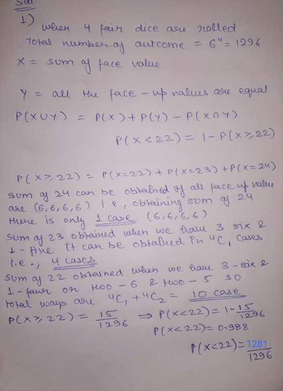 1) when 4 fair dice are rolled Total number of outcome = 69=1296 som af face value the face - up nalues are equal P(xuy) = P(