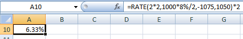 A10 f =RATE(2*2,1000*8%/2,-1075,1050)*2 D E B C 10 6.33%