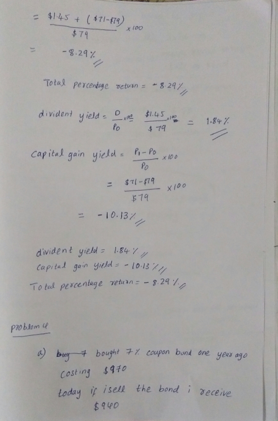 = $1.45 + ($71-979) *100 $79 -8.29% Total percentoge veturn = -8.297 divident yield = $1.45 10 = 1.84% $79 capital gain yield