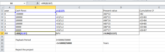 B8 fc =IRR(B2:37) B pv@20% А 1 year 20 31 42 5 3 Cash flows - 350000 100000 100000 100000 50000 50000 JEIRR(B2:37) =C2/1.2 =C