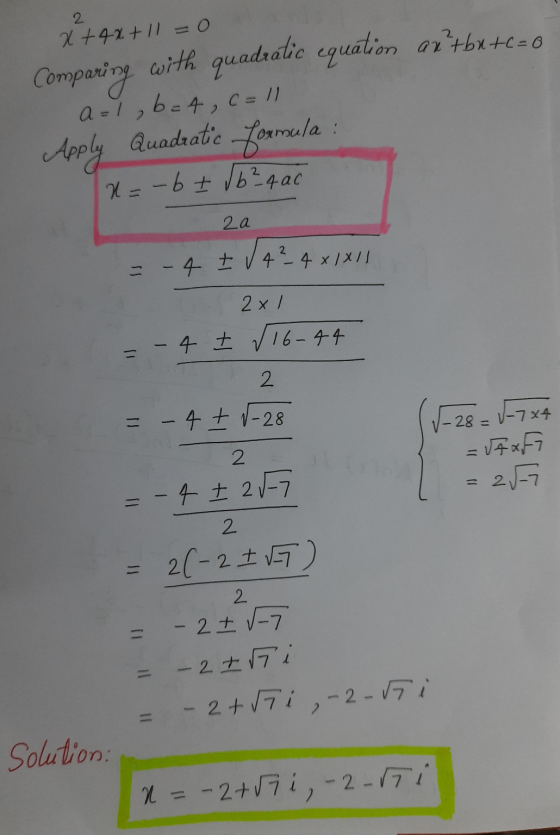 x+42+11=0 with Comparing quadratic equation ar’+bx+c= 0 a=1, b = 4, C = 11 Apply Quadratic formula x=-6+ √b²4ac 2a = -4 I 142