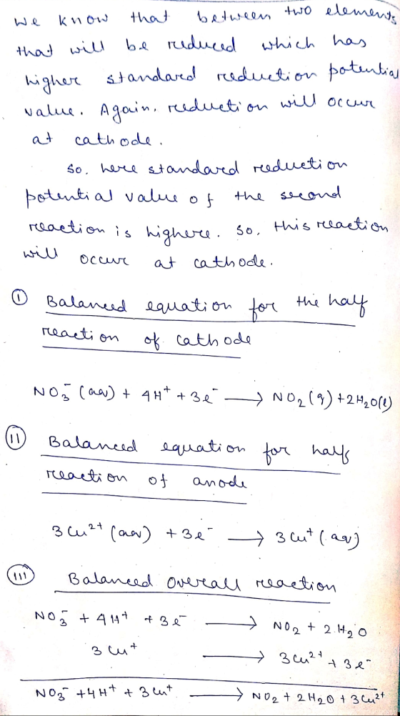 we know that between two elemente that will be reduced which has higher standard reduction potential value. Again, reeduction