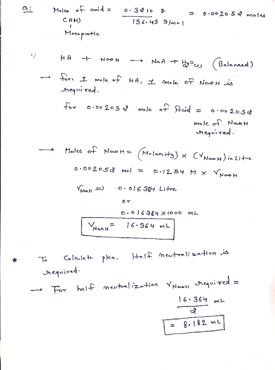 Moies of acid = 0.38 10g 156.43 Ilmol = 0.002052 moles CAH) Monoprotic HA + Nooh NaA + Hoces (Balanced) for I mole of ha, I m