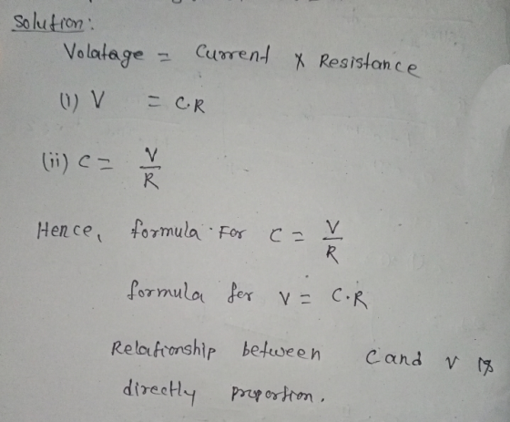 Solution: Volatage - Current X Resistance (1) V = C.R (ii) - V R Hence, formula For ca >le formula fer v= C.R Cand v 18 Relat