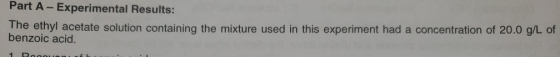 Part A - Experimental Results: The ethyl acetate solution containing the mixture used in this experiment had a concentration