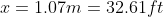 x = 1.07m = 32.61ft