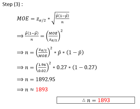 Step (3): MOE = Zarz - (02- = 34.59) = (CE) =n=() = p= (1-P) =n= (1-95)* * 0.27 + (1 – 0.27) 1 1 n = 1892.95 n 1893 in= 1893