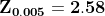 \mathbf{ Z_{0.005}=2.58}
