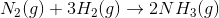 N2(g) + 3H2(g) + 2NH3(9