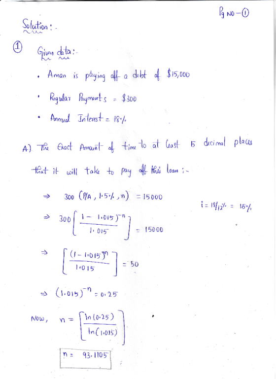 Pg No-0 Solution : 6 Given cata: • Aman is paying off a debt of $15,000 • Regular Payments = $300 • Annual Interest = 18.4. A