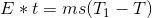 E*t=ms(T_{1}-T)