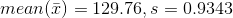 mean() = 129.76, s = 0.9343
