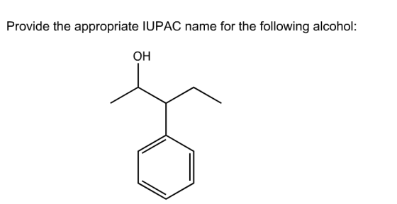 Provide the appropriate lUPAC name for the following alcohol OH