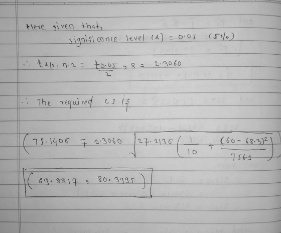 Here given that significance level (2) (2) = 0.05 (5) t2/2,0-2= n-2= tooos 9 8 = 2.3060 .: The required as is (75.1405 7 2-30