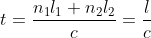 t=\frac{n_1l_1+n_2l_2}{c}=\frac{l}{c}