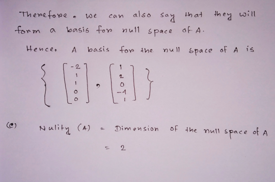 we can also that Therefore a form basis for null they will say space of A. Hence. basis for the null space of A is 2 1 2 1 (C