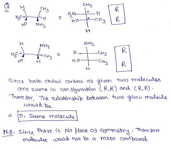 CH3 MyCWY no NH2 | HO –CH, I R H - NH2 - NHO -CH3 TrucH3 Hot Hot CH3 IR no h since both chiral centers of given two malecul