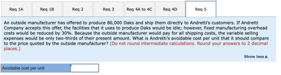 Req 1A Req 1B Req 2 Req 3 Req 4A to 4C Req 4D Req 5 An outside manufacturer has offered to produce 86,000 Daks and ship them