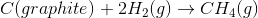 C(graphite)+2H_{2}(g)\rightarrow CH_{4}(g)