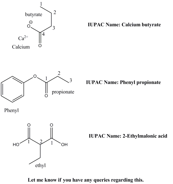 2 butyrate IUPAC Name: Calcium butyrate 3 4 Ca2+ Calcium 2 1 3 IUPAC Name: Phenyl propionate propionate Phenyl IUPAC Name: 2-