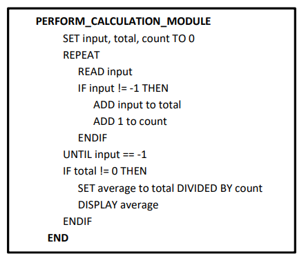 PERFORM_CALCULATION_MODULE SET input, total, count TOO REPEAT READ input IF input != -1 THEN ADD input to total ADD 1 to coun