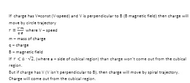 If charge has V=const (V-speed)and Vis perpendicular to B (B magnetic field) then charge will move by circle trajectory rwher