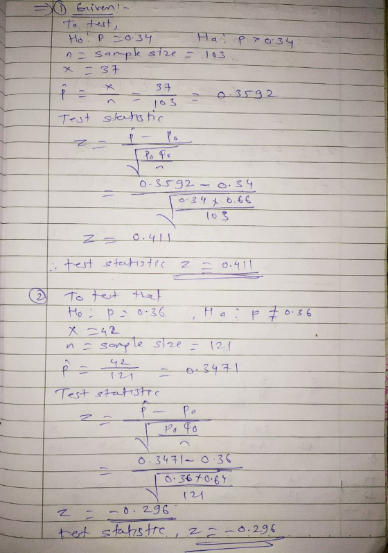 - Griven! - To test, Ho P = 0.34 na sample size = - 37 Ha. p>0.34 103 X 0.3592 - 37 103 Test statistic P Po Z Po o 0-3592 - 0