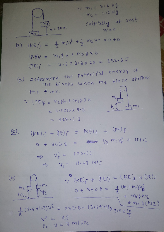m, = 3.6 kg m2 = 1.2kg Initially at gest 1 = 10m Nizo (a) (REP) = / m, vie + 1 mavi = o to (P.E); = migh+ m2 880 (PE) = 3.64