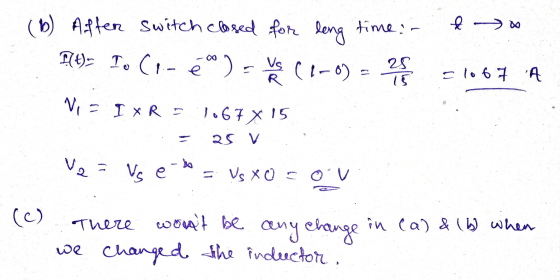 & (6) Affen switch closed for long time. (1-0) I(t) = To C e Vs R 25 ।ए =1067 N, = I x R = 1067 X 15 Va Bo Vse e-b = Vs Xo OV