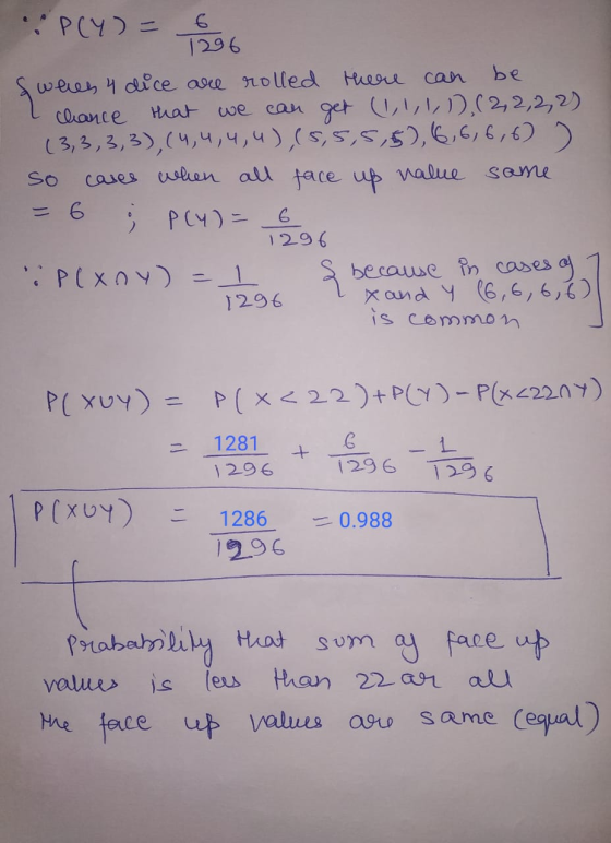 P(Y) = 6 1296 be que whes 4 dice are rolled there can chance that we can get (1,1,1,1),(2,2,2,2) (3, 3, 3, 3), (4,4,4,4),(5,