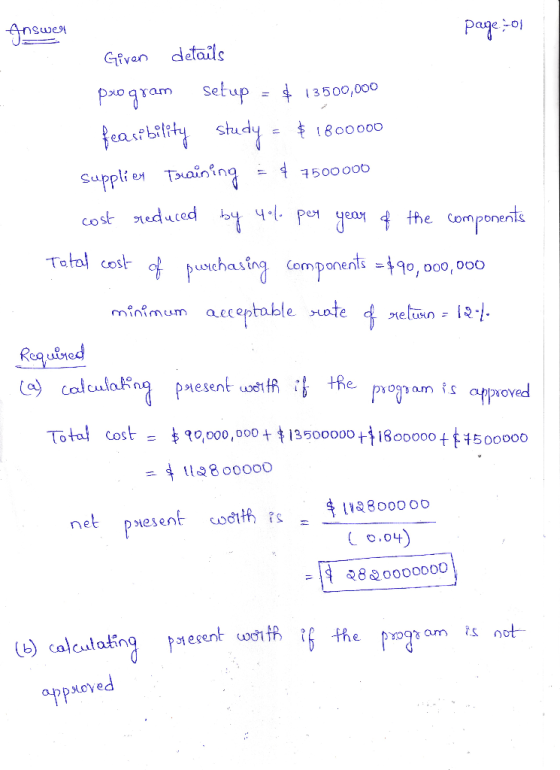 Answer page-01 Given details program setup = $ 13500,000 feasibility study = $ 1800000 supplier Training = $ 7500000 cost red