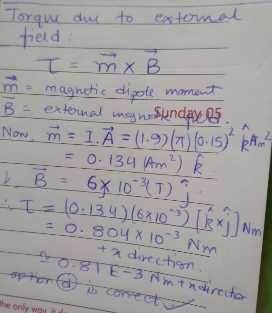 Torque due to external field: I= mx m = magnetic dipole moment A 2 B = external inagnosundays Now, m = 1. Å = (1.9) (+) 10.15