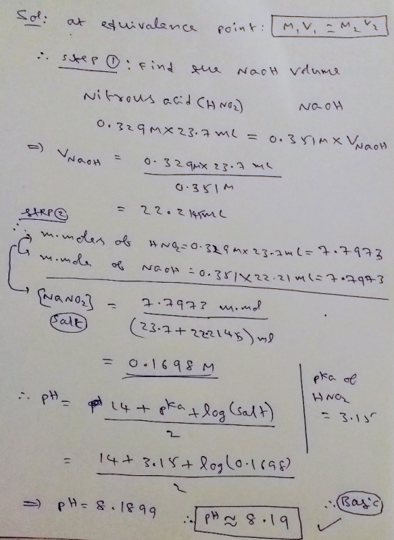 Sol: at edunvalence point: [M.V, a M2 ? skep Find the wach volume Nitrous acid CH NO2) Nach 0.329 MX 23.7 ml = 0.351MX Vwooh